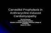 Carvedilol Prophylaxis in Anthracycline-Induced Cardiomyopathy Yim de Guzman COH Medicine Rotation Western University of Health Sciences College of Pharmacy.