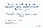 Service delivery and health care improvement in Georgia Thoughts from a recent case study Dr. Francoise Cluzeau Senior Adviser NICE International.