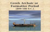 Greek Archaic or Formative Period (800-500 B.C.).