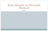 Past Simple or Present Perfect PAST SIMPLE PRESENT PERFECT SIMPLE Completed actions that took place in a finished period of time: Carol bought a new.