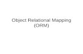 Object Relational Mapping (ORM). Persistence Almost all applications require some form of persistence. Almost all persistence is done using relational.