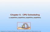 Chapter 5: CPU Scheduling Adapted by Donghui Zhang from the original version by Silberschatz et al.