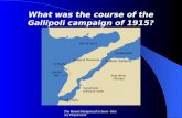 The Hemel Hempstead School - History Department What was the course of the Gallipoli campaign of 1915?