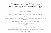 Transmission Electron Microscopy of Mineralogy Wen-An Chiou Materials Characterization Center (MC 2 ) and Department of Chemical Engineering and Materials.