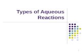 Types of Aqueous Reactions 1. Recognizing types of Reactions It is possible to predict the possible products of a reaction based on the reactants. Many.