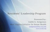 Residents Leadership Program Presented by: Judith A. Sedgeman West Virginia Initiative for Innate Health jsedgeman@hsc.wvu.edu  Presented.