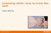 Listening skills: how to train the skill Chris Morris.