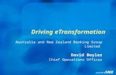 Driving eTransformation Australia and New Zealand Banking Group Limited David Boyles Chief Operations Officer.