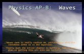 Physics AP-B: Waves Waves seem to really confuse me, particularly what the variables refer to in the equations Pretty much the entire chapter is baffling.