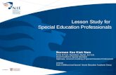 Lesson Study for Special Education Professionals Norman Kee Kiak Nam M.Ed, M.Tech, Dip.Edtech, Dip.Ed., B.C.S.E. Board Certified in Special Education Diplomate,