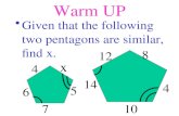 Warm UP Given that the following two pentagons are similar, find x. x 4 6 7 5 12 8 4 14 10.