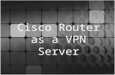Cisco Router as a VPN Server. Agenda VPN Categories of VPN – Secure VPNs – Trusted VPN Hardware / Software Requirement Network Diagram Basic Router Configuration.