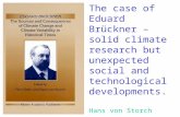 The case of Eduard Brückner – solid climate research but unexpected social and technological developments. Hans von Storch & Nico Stehr.