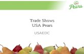 Trade Shows USA Pears USAEDC. Trade Shows Asia Fruit Logistica World Food Moscow PMA Fruit Logistica ANTAD APAS – Sao Paulo Retailers Association Middle.