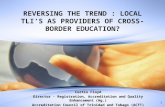REVERSING THE TREND : LOCAL TLIS AS PROVIDERS OF CROSS- BORDER EDUCATION? Curtis Floyd Director - Registration, Accreditation and Quality Enhancement (Ag.)
