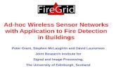 Ad-hoc Wireless Sensor Networks with Application to Fire Detection in Buildings Peter Grant, Stephen McLaughlin and David Laurenson Joint Research Institute.