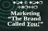 Marketing The Brand Called You! Marketing The Brand Called You! You & Your Career You & Your Career.