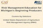 Risk Management Education for Michigans Beginning Producers Custom Ag Solutions United States Department of Agriculture Risk Management Agency (RMA)
