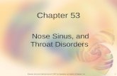 1Elsevier items and derived items © 2007 by Saunders, an imprint of Elsevier, Inc. Chapter 53 Nose Sinus, and Throat Disorders.