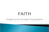 Chapter 6 of Christian Foundations. Faith – being ultimately concerned about whatever absorbs our heart, mind, energies - a universal experience.