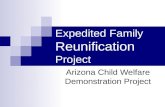 Expedited Family Reunification Project Arizona Child Welfare Demonstration Project.