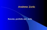 Andrew Zoric Resume, portfolio and skills. Resume Objective To further my career as an Internet Specialist both professionally and personally by expanding.