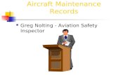 Aircraft Maintenance Records Greg Nolting - Aviation Safety Inspector.