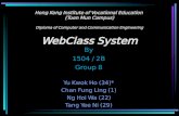Hong Kong Institute of Vocational Education (Tuen Mun Campus) Diploma of Computer and Communication Engineering WebClass System By 1504 / 2B Group 8 Yu.