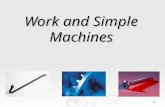 1 Work and Simple Machines 2 What is work? In science, the word work has a different meaning than you may be familiar with. In science, the word work.