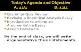 Grammar Quiz Review Revising a Rhetorical Analysis Essay Introduction to writing an Argumentative Essay Assign Homework By the end of class, we will write.