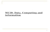 M150: Data, Computing and information 1. 1- Introduction: Assessments and cut-off-dates 8 credit course, two semesters 4 TMAs, 2 Quizzes, two finals.