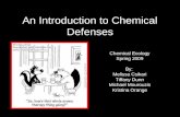 An Introduction to Chemical Defenses Chemical Ecology Spring 2009 By: Melissa Csikari Tiffany Dunn Michael Mourouzis Kristina Orange.