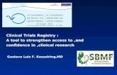 Clinical Trials Registry : A tool to strengthen access to,and confidence in,clinical research Gustavo Luiz F. Kesselring,MD.