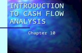 INTRODUCTION TO CASH FLOW ANALYSIS Chapter 10. CHAPTER 10 OBJECTIVES Explain the relationships between operating, investing, and financing cash flows.