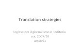 Translation strategies Inglese per il giornalismo e leditoria a.a. 2009/10 Lesson 2.