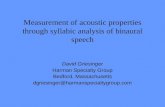 Measurement of acoustic properties through syllabic analysis of binaural speech David Griesinger Harman Specialty Group Bedford, Massachusetts dgriesinger@harmanspecialtygroup.com.