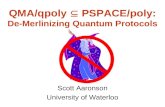 QMA/qpoly PSPACE/poly: De-Merlinizing Quantum Protocols Scott Aaronson University of Waterloo.
