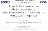 1 Trust Evidence in Heterogeneous Environments: Towards a Research Agenda Ravi Sandhu Executive Director and Endowed Professor May 2010 ravi.sandhu@utsa.edu.