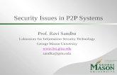 © 2004-5 Ravi Sandhu  Security Issues in P2P Systems Prof. Ravi Sandhu Laboratory for Information Security Technology George Mason University.
