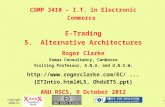 Copyright 2000-12 1 COMP 3410 – I.T. in Electronic Commerce E-Trading 5. Alternative Architectures Roger Clarke Xamax Consultancy, Canberra Visiting Professor,