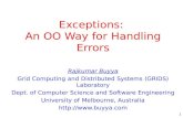 1 Exceptions: An OO Way for Handling Errors Rajkumar Buyya Grid Computing and Distributed Systems (GRIDS) Laboratory Dept. of Computer Science and Software.