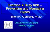 Sheri R. Colberg, Ph.D. Old Dominion University Norfolk, Virginia Exercise & Busy Kids – Exercise & Busy Kids – Preventing and Managing Hypos.