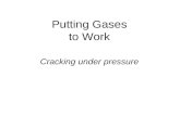 Putting Gases to Work Cracking under pressure.