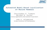 Christopher O. Tiemann Michael B. Porter Science Applications International Corporation John A. Hildebrand Scripps Institution of Oceanography Automated.