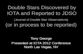 Double Stars Discovered by IOTA and Reported to JDSO (Journal of Double Star Observations) (or in process to be reported) Tony George Presented at IOTA.