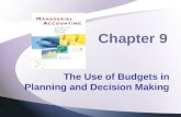 Chapter 9 The Use of Budgets in Planning and Decision Making.