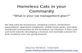 Maurna Winterer, Volunteer  Homeless Cats in your Community What is your cat management plan? We help educate businesses,