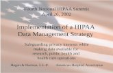 Fourth National HIPAA Summit April 26, 2002 Implementation of a HIPAA Data Management Strategy Safeguarding privacy interests while making data available.