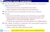 1 May 10, 2007 Detector group organization For the CDR writing we had identified subsystem editors/conveners This structure has concluded its function.