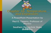 Chapter 16. Temperature and Expansion A PowerPoint Presentation by Paul E. Tippens, Professor of Physics Southern Polytechnic State University © 2007.